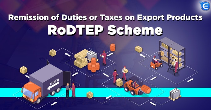 Remission of Duties and Taxes on Exported Products (RoDTEP) Scheme