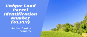 Unique Land Parcel Identification Number (ULPIN) Scheme